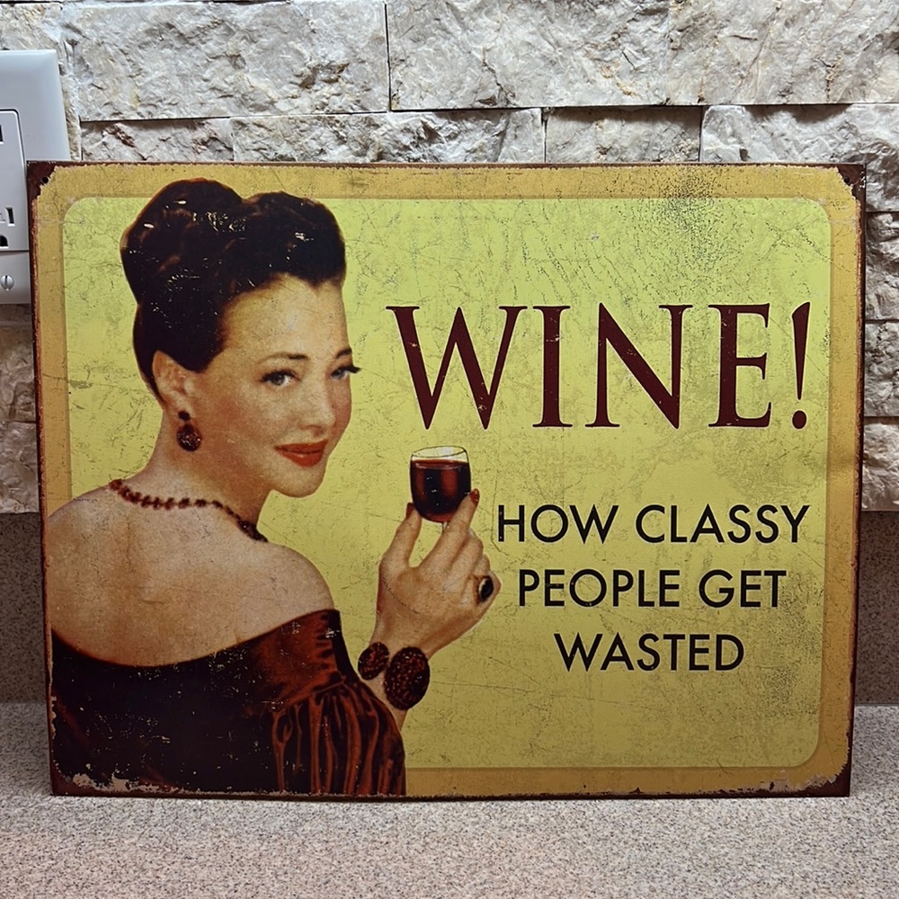 Antiqued Tin sign “Wine How Classy People Get Wasted” lady holding glass of wine